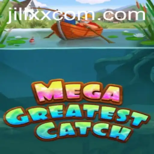 Discover the Exciting World of MegaGreatestCatch on JiLiXX.COM